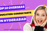 Top 10 Overseas Education Consultants in Hyderabad