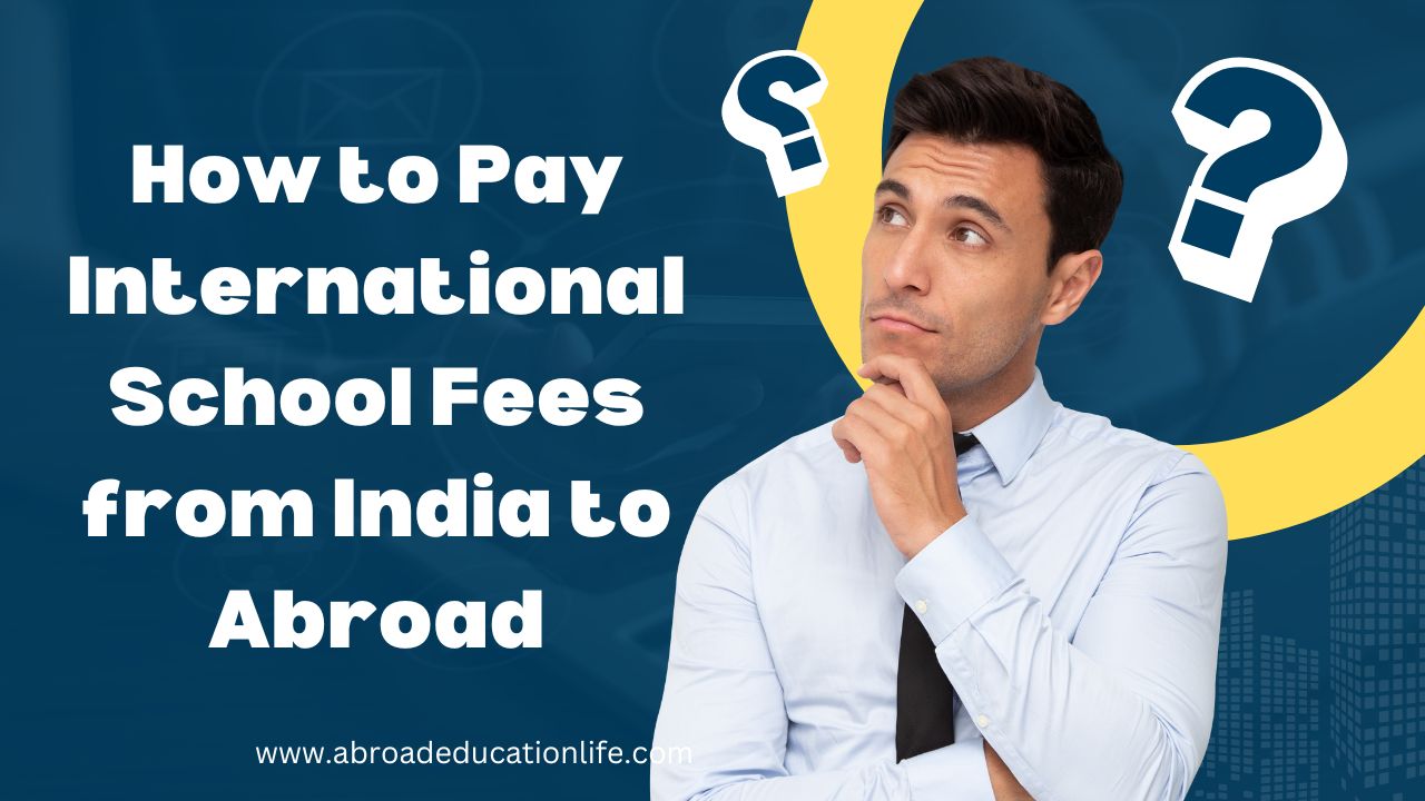 How to Pay International School Fees from India to Abroad