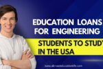 Education Loans for Engineering Students to Study in the USA